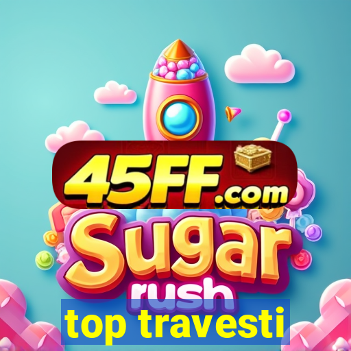 top travesti